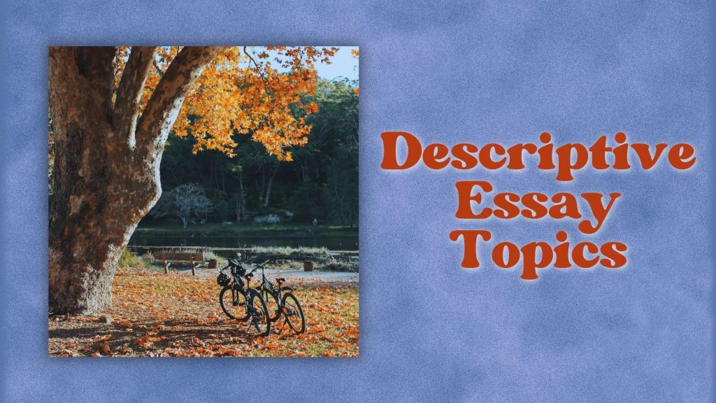 descriptive expository essay topics