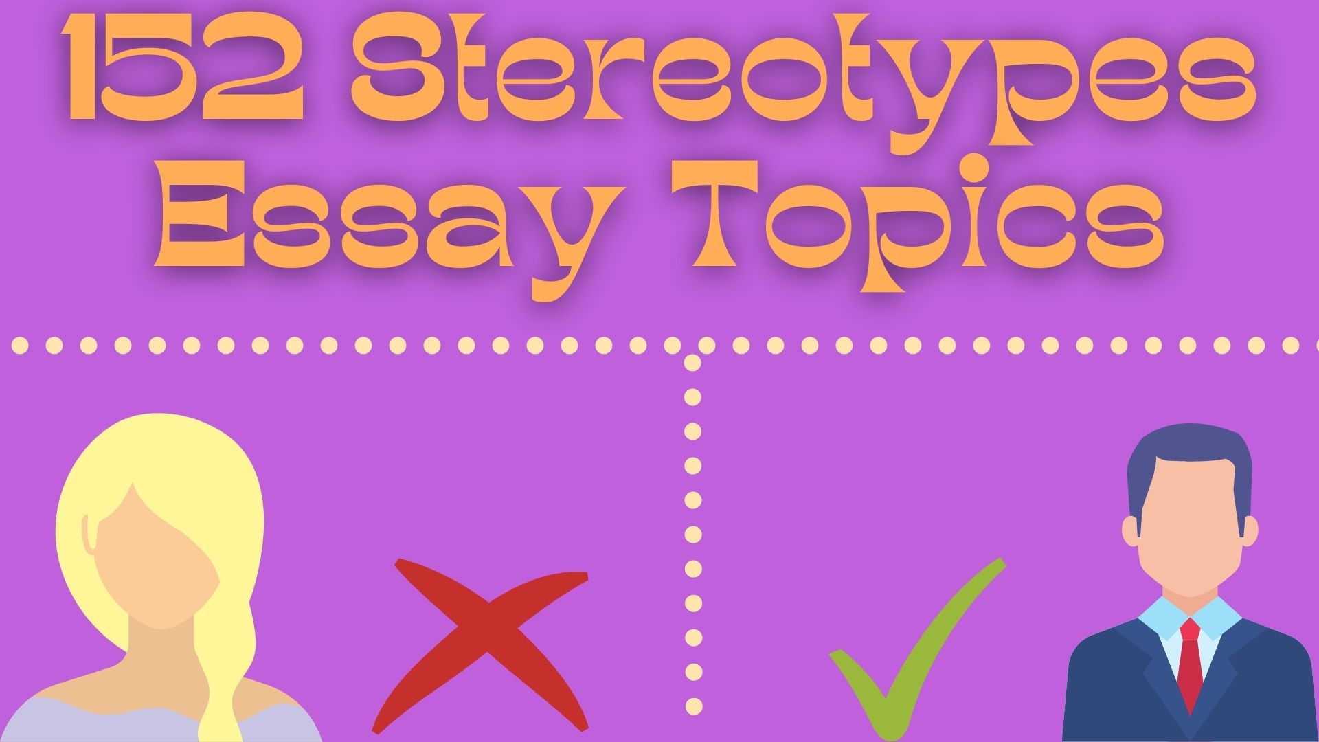 152 Stereotypes Essay Topics